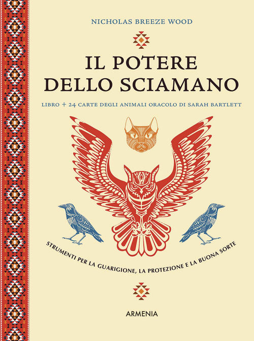 Il potere dello sciamano. Strumenti per la guarigione, la protezione e la buona sorte
