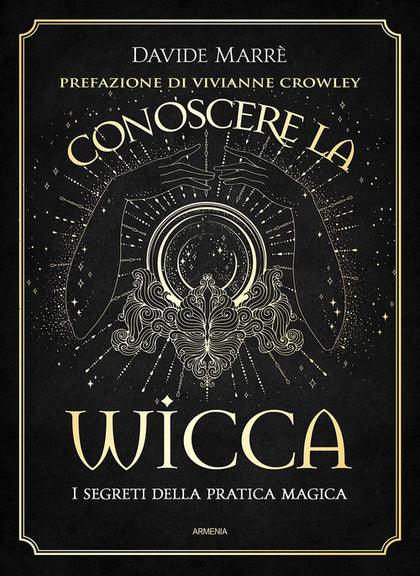 Conoscere la wicca. I segreti della pratica magica