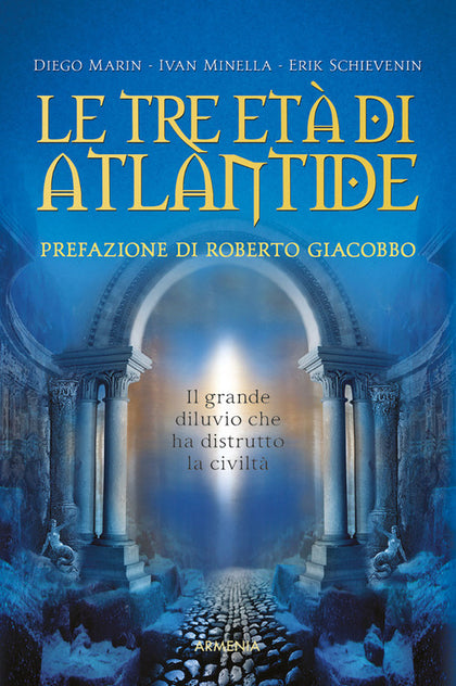 Le tre età di Atlantide. Il grande diluvio che ha distrutto la civiltà