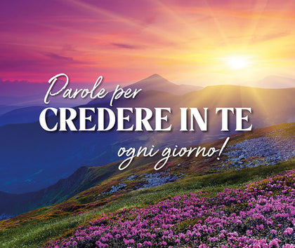 Parole per credere in te... ogni giorno!