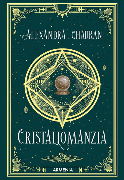 Cristallomanzia. Guida alla lettura della sfera di cristallo